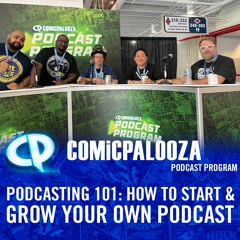 The Comicpalooza Podcast Program presents: From Zero to Hero: How to Start and Grow Your Podcast