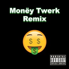 MONËY TWERK REMIX