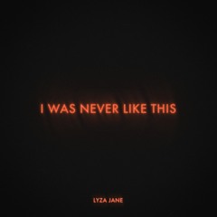 Lyza Jane - I Was Never Like This