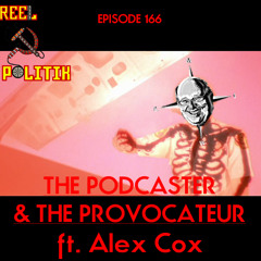 Episode 166 - The Podcaster & The Provocateur (ft. Alex Cox)