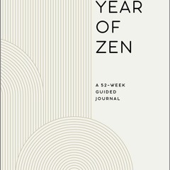Download A Year of Zen: A 52-Week Guided Journal (A Year of Reflections