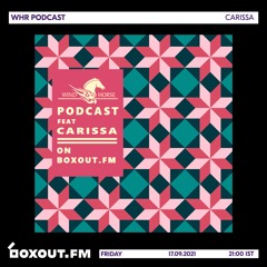 WHR Podcast Ft. Carissa [17-09-21]