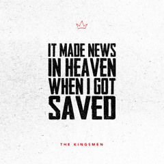 It Made News In Heaven When I Got Saved