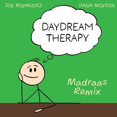 Joe Bermudez & Dana McKeon - Daydream Therapy (Madraas Remix)
