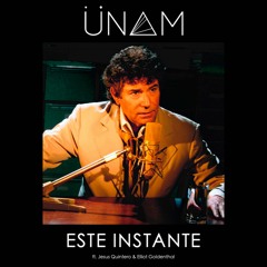 ÜNAM - Este Instante (ft. Jesus Quintero and E. Goldenthal)[FREE DOWNLOAD]