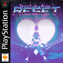 RESET! w/Asix(p. Frostyh)
