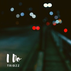 Tribzz - I Do