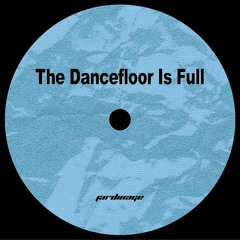 The Dancefloor Is Full [Free DL]