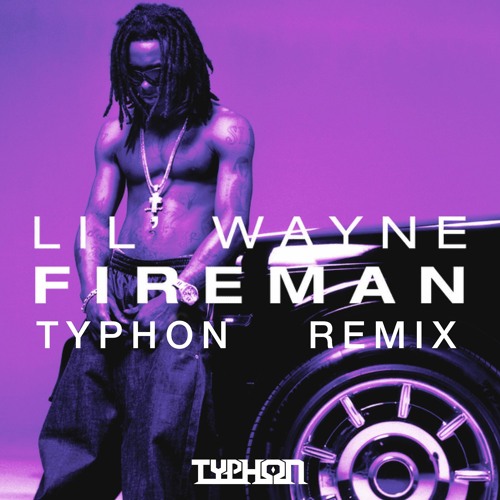 LIL WAYNE - FIREMAN (TYPHON REMIX)