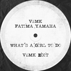What's a Girl to Do (Vemk Edit) [FREE DOWNLOAD]