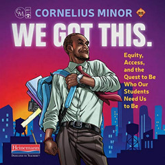 FREE PDF 📦 We Got This: Equity, Access, and the Quest to Be Who Our Students Need Us