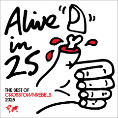 Crosstown Rebels present Alive in '25 - The Best Of Crosstown Rebels 2025