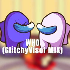 Who (GlitchyVisol MIX) [FLP by @kiwiquestlol]