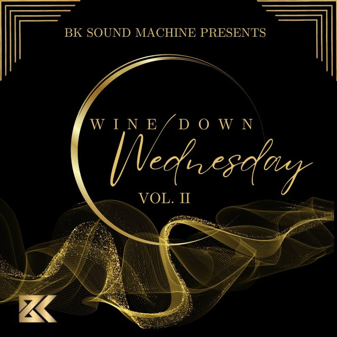 Stream Wine Down Wednesday Vol. II by BK Sound Machine | Listen online ...