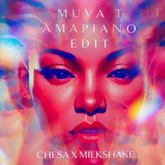 Chesa X Milkshake (Muva T Amapiano Edit)