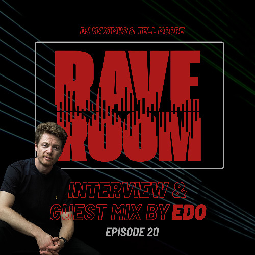 Rave Room Episode 20 - Interview & Guest Mix By Edo