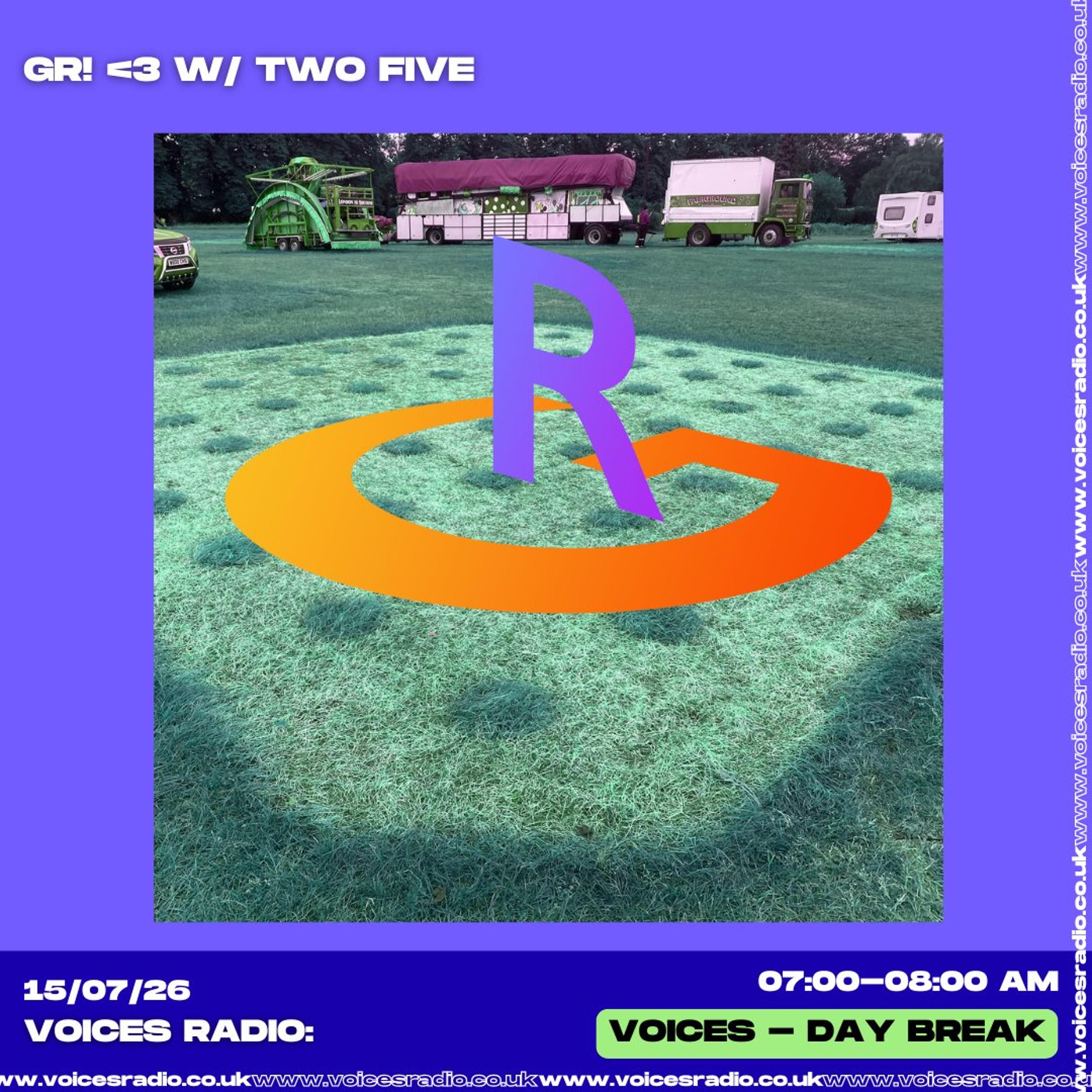 GR! <3  W/ +TWO+FIVE+ - 18/08/26 - Voices Radio