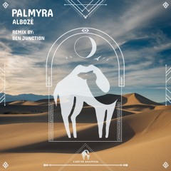 Ablozé - Palmyra (Ben Junction Remix) [Cafe De Anatolia]