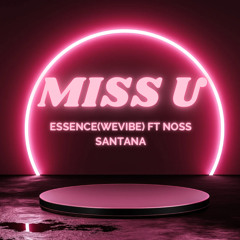 MISS U - Essence ft Noss Santana (2018)