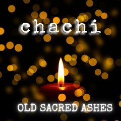 Old Sacred Ashes by Chachi Taco