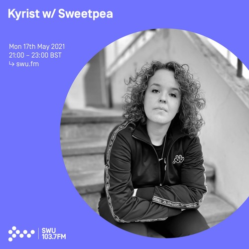 Kyrist w/ Sweetpea 17TH MAY 2021