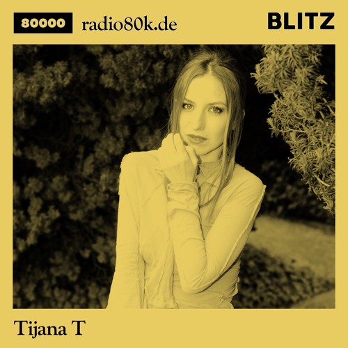 Radio 80000 x Blitz Take Over — Tijana T [20.03.21]