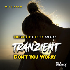 Tranzient - Don't You Worry [FREE Download]