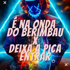 É NA ONDA DO BERIMBAU vs DEIXA A PICA ENTRAR (( DJ LC GARCIA ))