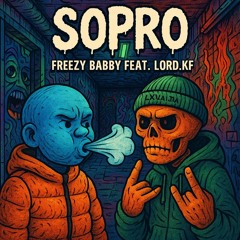 SOPRO_-_FREEZY_BABBY-[ft,_LORD.KF]-(Prod.dDef_Music).mp3