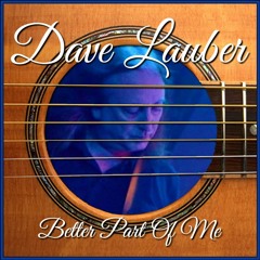 Dave Lauber - Better Part Of Me