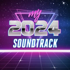My 2024 Soundtrack