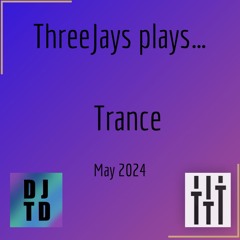 ThreeJays plays Trance // Towerdose // May 24