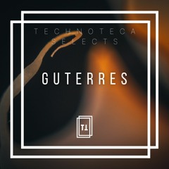 Technoteca Selects: Guterres