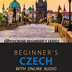 VIEW PDF 🗂️ Beginner's Czech with Online Audio by  Iva Cerna &  Jolana Machalek EPUB