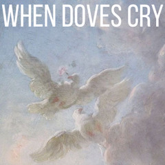 When Doves Cry