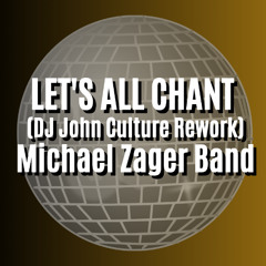 LET'S ALL CHANT (DJ John Culture Rework-FLAC) Michael Zager Band