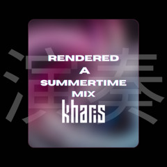 RENDERED - A Summertime Mix
