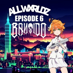 ALLWXRLDZ RADIO #006 - Bandido