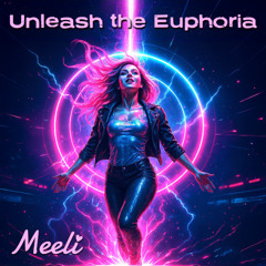 Unleash the Euphoria