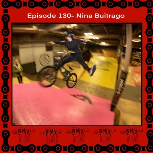 Stream Episode 130 Nina Buitrago by The BMX In Our Blood Listen