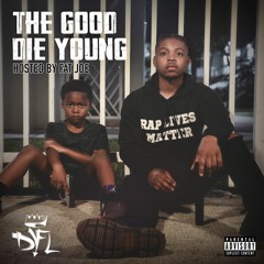 The Good Die Young (Hosted By Fat Joe) (Prod by Neri Beats)