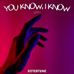 opi - You Know, I Know [Outertone Release]