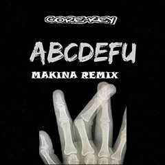 [FREE DOWNLOAD] ABCDEFU (MAKINA REMIX)