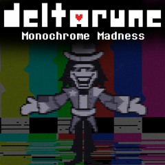 Monochrome Madness [DELTARUNE Fan Track]