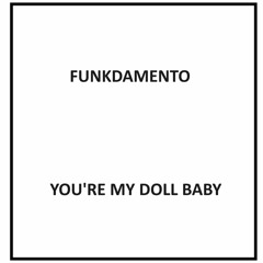 Funkdamento - You're My Doll Baby