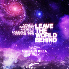 Swedish House Mafia & Laidback Luke - Leave The World Behind (Madva MAFIA In Ibiza Remix)