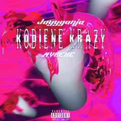 KodieneKrazy-Jayyganja ft.Ayeekc