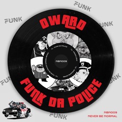 PremEar: Oward - Funk Da Police (JorDee Remix)