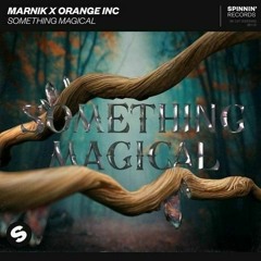 Marnik, Orange INC - Something Magical [KYE LEWIS Remix]