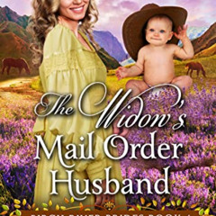 Get PDF 📂 The Widow’s Mail Order Husband: Inspirational Western Mail Order Romance (